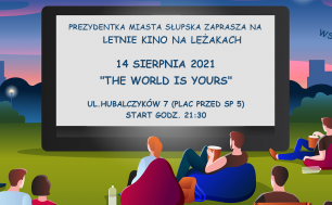 kolorowa grafika osoby siedzące na leżakach odwrócone twarzą do dużego ekranu kinowego z napisem Prezydentka Miasta Słupska zaprasza na Słupskie kino na leżakach "THE WORLD IS YOURS" 14 sierpnia 2021 start 21.30